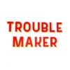 Trouble Maker Screen print