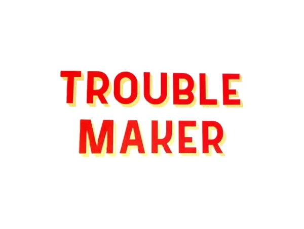 Trouble Maker Screen print